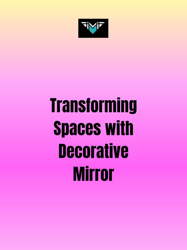 Transforming Spaces with Decorative Mirror