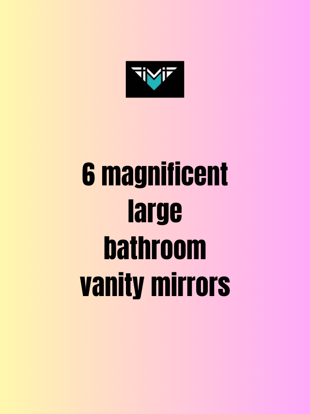 6 magnificent large bathroom vanity mirrors