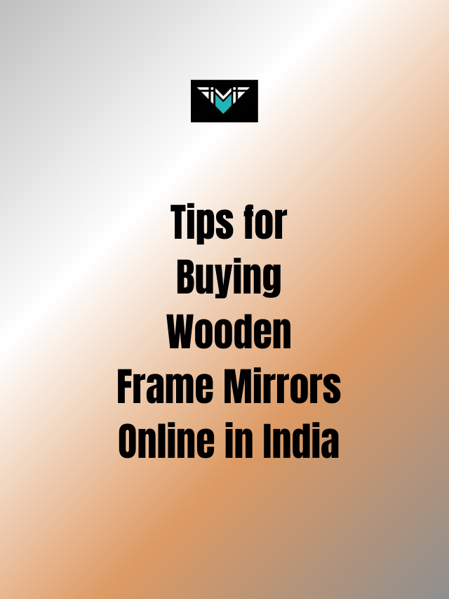 Tips for Buying Wooden Frame Mirrors Online in India