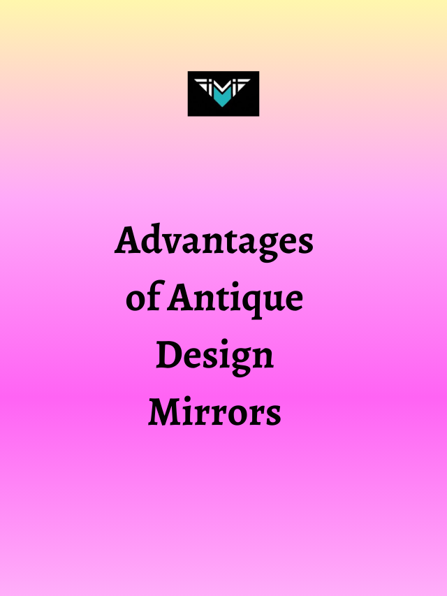 Advantages of Antique Design Mirrors
