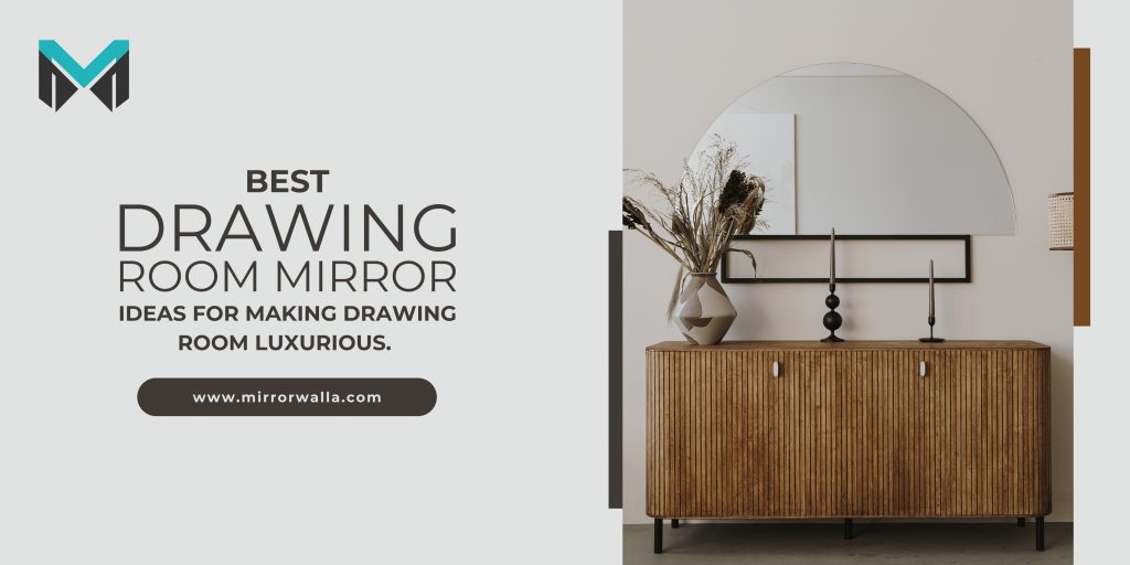 Best Drawing Room Mirror Ideas For Making Drawing Room Luxurious ...
