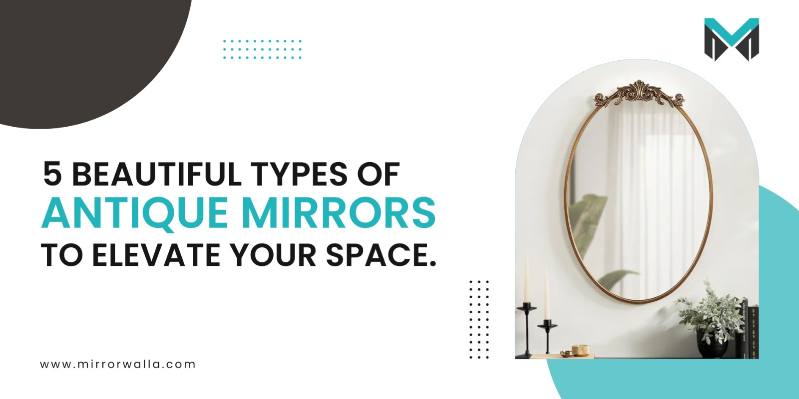 5 BEAUTIFUL TYPES OF ANTIQUE MIRRORS TO ELEVATE YOUR SPACE.