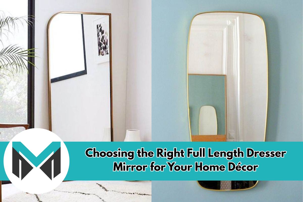 Choosing the Right Full Length Dresser Mirror